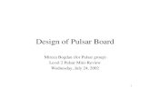 Design of Pulsar Board new.ppt [Read-Only]hep.uchicago.edu/~thliu/edg/Pulsar/Mini_review/Design_of_Pulsar_Board_new.pdfLevel 2 Pulsar – Status –July 24, 2002 • All the changes