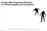 From Mechanical Brains to Philosophical Zombieshomes.sice.indiana.edu/nensmeng/files/p-zombies-slides.pdfphilosophical zombies. The purported possibility of zombies is the product