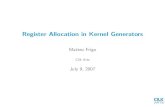 Register Allocation in Kernel Generatorscscads.rice.edu/Frigo.pdf · 2018. 4. 26. · Complexity of register allocation Theorem (Motwani et al., 1995) Given dag, ﬁnd schedule of