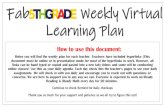 Fab Weekly Virtual Learning Plan · 2020. 5. 4. · Fab Weekly Virtual Learning Plan How to use this document: Below you will find the weekly plan for each teacher. Teachers have