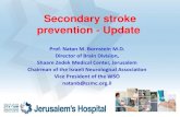 Secondary stroke prevention - Update...Secondary stroke prevention - Update Prof. Natan M. Bornstein M.D. Director of Brain Division, Shaare Zedek Medical Center, Jerusalem Chairman