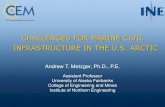 CHALLENGES FOR MARINE CIVIL INFRASTRUCTURE IN THE U.S. … · infrastructure to support operations? Engineering design criteria for the U.S Arctic Environmental demands on marine