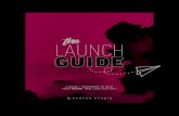 the LAUNCH GUIDEPlan a minimum of 2 posts prior to launch. Each post should be a sneak peek about your launch but don’t give it all away. Update your digital collateral Before launch:
