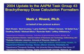2004 Update to the AAPM Task Group 43 Brachytherapy Dose … · 2005. 10. 18. · 2004 Update to the AAPM Task Group 43 Brachytherapy Dose Calculation Formalism. Purpose To present