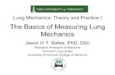 The Basics of Measuring Lung Mechanicsweb.eng.fiu.edu/watsonh/elr4202/References/LungMechanics.pdfWhat are lung mechanics? •The lungs have to breathe, but this takes pressure. •Pressure