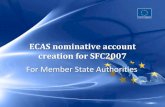 ECAS nominative account creation for SFC2007 migrationec.europa.eu/employment_social/sfc2007/quick-guides... · 1.3 ECAS Sign Up form (1) 1.4 ECAS Sign Up form (2) 1.5 Form submission