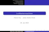 Geschichte der Lochkarten Lochkartenmaschinen …klode/modelle.pdf · 2014. 6. 28. · Florian Fey, Julian Andres Klode Lochkartenmaschinen. Geschichte der Lochkarten Lochkartenmaschinen