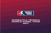 NORMATIVA TÉCNICA WORLD PADEL TOUR 2017 · 2017. 8. 1. · - Toallas (2 + 1) por jugador para la competición previa y cuadro final. - Sombrillas/paraguas en todas las pistas para