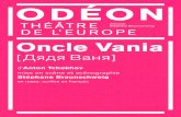 Oncle Vania - Odéon-Théâtre de l'Europe · 2020. 1. 23. · Anatoli Béliy . Ivan Petrovich Voynitsky (“Oncle Vania”) Evguéni Mironov . Sofia Alexandrovna Serebryakova (Sonya)