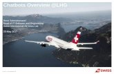 Chatbots Overview @LHG€¦ · • New Chatbot started in January 2017 • Contains all future Lufthansa Group Chatbots • Implemented by the Swiss development team • First version