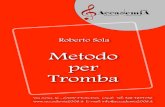 Metodo per Tromba - accademia2008.it … · Roberto Sola Metodo per Tromba Via Arno, 16 - 67057 PESCINA (AQ) Tel: 328 4854736  E-mail: info@accademia2008.it