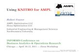 Using KNITRO for AMPLRobert Fourer, Using KNITRO for AMPL INFORMS Business Analytics Conference— April 10-12, 2011 — Ziena Workshop Determine x ij Traffic flow through road link