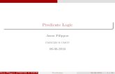 Predicate Logic 06-06-2016 · 2016. 7. 13. · Predicate Logic Jason Filippou CMSC250 @ UMCP 06-06-2016 Jason Filippou (CMSC250 @ UMCP) Predicates 06-06-2016 1 / 42