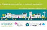 Engaging communities in network innovation...Smart Energy Marketplace, 28 March 2017 Engaging communities in network innovation Our energy system is changing … A centralised system