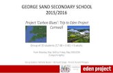 GEORGE SAND SECONDARY SCHOOL 2015/2016€¦ · GEORGE SAND SECONDARY SCHOOL 2015/2016 Project ‘Carbon Blues’: Trip to Eden Project Cornwall Group of 20 students (17 4B + 3 4E)