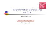 Programmation Concurrente en Ada - Télécom ParisTech€¦ · Programmation Concurrente en Ada Laurent Pautet Laurent.Pautet@enst.fr ... les méthodes synchronized ou wait/notify