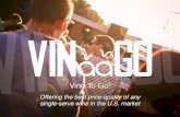 Vino To Go! - Votto Vines€¦ · Vino To Go! Offering the best price-quality of any single-serve wine in the U.S. market. THE IDEA • The Votto Vines team realized that it was difficult