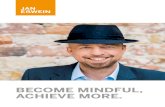 BECOME MINDFUL, ACHIEVE MORE.Ÿwein_Portfolio_englisch.pdfWithout doubt, mindfulness is a very rich state of mind. It allows you to perceive yourself and your environment much more