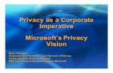 Privacy as a Corporate Imperative Microsoft’sPrivacy Vision¾Law Enforcement, Interpol ¾In-Hope ¾U.S. CyberSafe Cities Program z Technology ¾Child Exploitation Linkage Tracking