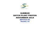 Submar Houma Plant Photos 2014 - Besser€¦ · SUBMAR BATCH PLANT PHOTOS NOVEMBER 2014 805 Dunn St. Houma, LA. Planetary Mixer Model PM 1.5. Discharge Chute & Mixer Stand. Combo