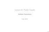Lecture 8: Public Goods - scholar.harvard.eduLecture 8: Public Goods Stefanie Stantcheva Fall 2019 1 31. PUBLIC GOODS: DEFINITIONS Pure public goods: Goods that are perfectly non-rival