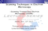 Scanning Techniques in Electron Microscopy ... Scanning Techniques in Electron Microscopy -Scanning Transmission Electron Microscopy (STEM)- Berlin, Nov. 15th 2013 Thomas Lunkenbein,