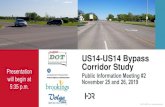 US14-US14 Bypass Corridor Study...Please sign-in Comment card and handout Study website: Meeting format o Introductory presentation o Open house Methods to provide feedback o Comment