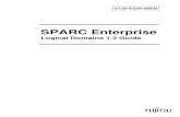 SPARC Enterprise Logical Domains 1.3 Guide · 2010. 1. 26. · "Logica1 Domains (LDoms) MIB l.0.1 Administration Guide" Chapter 4 (Modification) Added "(Example 1)"as the chapter