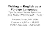 Writing in English as a Foreign Languagevetmed.tamu.edu/media/645549/gastelpda.pdfForeign Language: Tips for Non-Native Speakers and Those Working with Them Barbara Gastel, MD, MPH