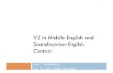 V2 in Middle English and Scandinavian-English Contact · Northern Middle English (V-to-C) V2: Inversion under V2 with pronominal (clitic) subjects (as in modern Scandinavian, among