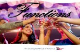 Functions - The Cruising Yacht Club of Western Australia (inc)€¦ · The Cruising Yacht Club of WA (Inc.) \\ at The Cruising Yacht Club we can cater for your celebration, whatever