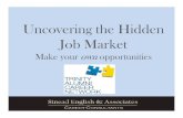 Uncovering the Hidden Job Market - Sinead English...Microsoft PowerPoint - Uncovering the Hidden Job Market - Sinead English Author dillonjb Created Date 1/28/2013 4:45:52 PM ...