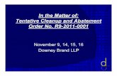 In the Matter of: Tentative Cleanup and Abatement Order No ... · In the Matter of: Tentative Cleanup and Abatement Order No. R9-2011-0001 November 9, 14, 15, 16 Downey Brand LLP