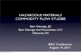 HAZARDOUS MATERIALS COMMODITY FLOW STUDIESCOMMODITY FLOW STUDIES Sam George, JD Sam George and Associates, LLC Hanover, IN IERC Conference August 19, 2011 Wednesday, August 17, 2011.