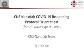 CNS Nanofab COVID-19 Reopening Protocol Orientation€¦ · CNS lab daily operation schedule. CNS Staff Work Schedule • In Phase 1 and 2, no on-site tool training available. •