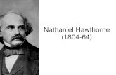Nathaniel Hawthorne (1804-64) - RUA, Repositorio ...rua.ua.es/dspace/bitstream/10045/34128/2/08Hawthorne.pdfNathaniel Hawthorne (1804-64) • Born in Salem, Mass, 4 th of July 1804