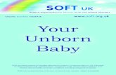 Charity number 1002918 Your Unborn Baby · 2020. 1. 23. · YOUR UNBORN BABY INDEX Section Page About Your Unborn Baby 2 SOFT UK Booklets 4 For Professionals 4 Chromosome Defects,