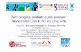 Pathologies pédiatriques pouvant nécessiter une …splf.fr/wp-content/uploads/2019/03/Indications-VNI-PPC...Pathologies pédiatriques pouvant nécessiter une PPC ou une VNI Module