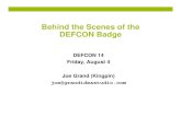 grand making the defcon badge DC14 · 2009. 11. 1. · zWe had to keep actual session title a secret until the badge was released zWe’ll look at the entire development process of