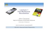Lecture 1 The Multicore Revolution...CISC 879 : Advanced Parallel Programming Machines Available • Several GPU (and other) systems available • EECIS server (primary) • cuda.acad.ece.udel.edu