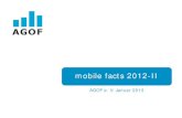 mobile facts 2012-II - agof · 2014. 4. 9. · Seite 4 Das AGOF Mobile-Universum 10,95 16,95 19,18 21,30 2010 2011 2012-I 2012-II Unique Mobile User (in Mio.) Basis: 31.764 Fälle,