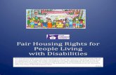 Fair Housing Rights for People Living with Disabilitiesore · PDF file 2019. 9. 6. · This guide can help people living with disabilities understand their fair housing rights. A person