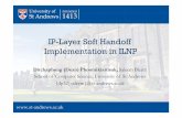 IP-Layer Soft Handoff Implementation in ILNPmobiarch2014.atnog.av.it.pt/slides/slides_1_1.pdf · ILNP Communication Cache (ILCC) Store information of current active ILNP sessions