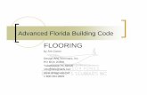 Florida Building Code-flooring · 2010 Florida Building Code Building • Chapter 6 ‐Types of Construction – 602.4.2 Floor Framing • Chapter 8 ‐Interior Finishes – 804.4