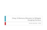 Cling: A Memory Allocator to Mitigate Dangling hy457/reports/cling-slides.pdf Heap Metadata In-band attack: •Heap based overflows can corrupt allocator metadata Defense: •Sanity