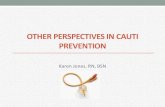 OTHER PERSPECTIVES IN CAUTI PREVENTION...Physician and Nurse engagement and buy-in: •Identify ED physician champion •Educate ED attending and resident physicians, nurses Goal is