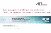 Data management challenges and solutions in closing the ... · closing the loop from healthcare to research and back Günter.Schreier@ait.ac.at ... FP7 Network of Excellence 2011-2015