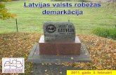 Latvijas valsts robežas demarkācijaValsts robežas ir viens no būtiskiem neatkarīgas valsts elementiem, • tās norobežo teritoriju uz kuru tiek attiecināta konkrētās valsts