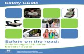 Safety Guide - Hamilton, Ontario · 2015. 5. 15. · Booster seats raise the child up so the shoulder belt rests on the child’s shoulder and the lap belt lies across the child’s