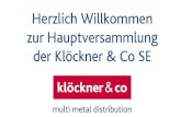Klöckner & Co SE · PDF file Klöckner & Co SE wesentlich von denjenigen abweichen, die in diesen Aussagen ausgedrückt oder impliziert werden. Die Klöckner & Co SE kann keine Garantie